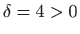 $ \delta=4>0 $