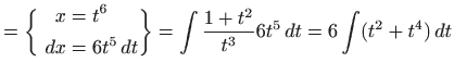 $\displaystyle =\bigg\{ \begin{aligned}x&=t^6    dx&=6t^5  dt \end{aligned} \bigg\} =\int \frac{1+t^2}{t^3} 6t^5   dt = 6\int(t^2+t^4)  dt$