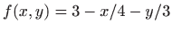 $ f(x,y)=3-x/4-y/3$