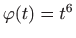 $ \varphi (t)=t^6$