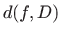$\displaystyle d(f,D)$