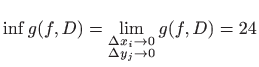 $\displaystyle \inf g(f,D)= \lim_{\substack{\Delta x_i\to 0  \Delta y_j \to 0}} g(f,D)=24
$