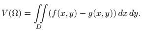 $\displaystyle V(\Omega)= \iint\limits_D (f(x,y)-g(x,y))  dx  dy.$