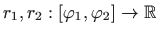 $ r_1,r_2:[\varphi _1,\varphi _2]\to\mathbb{R}$