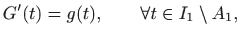 $\displaystyle G'(t)=g(t),\qquad \forall t\in I_1\setminus A_1,
$