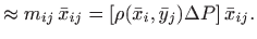 $\displaystyle \approx m_{ij} \bar x_{ij} =[\rho(\bar x_i,\bar y_j) \Delta P] \bar x_{ij}.$