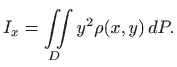 $\displaystyle I_x=\iint\limits_D y^2\rho(x,y)  dP.
$