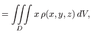 $\displaystyle =\iiint\limits_D x  \rho(x,y,z)   dV,$