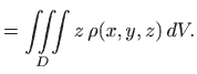 $\displaystyle =\iiint\limits_D z  \rho(x,y,z)   dV.$