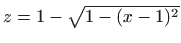 $ z=1-\sqrt{1-(x-1)^2}$