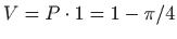 $ V=P\cdot 1=1-\pi/4$