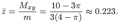 $\displaystyle \bar z= \frac{M_{xy}}{m} = \frac{10-3\pi}{3(4-\pi)}\approx 0.223.
$