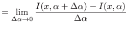 $\displaystyle =\lim_{\Delta \alpha \to 0} \frac{I(x,\alpha+ \Delta \alpha)-I(x,\alpha)}{\Delta \alpha}$