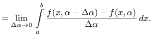 $\displaystyle =\lim_{\Delta \alpha \to 0}   \int\limits _a^b \frac{f(x,\alpha+\Delta \alpha) - f(x,\alpha)}{\Delta \alpha}  dx.$