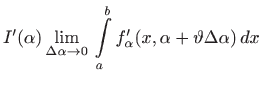 $\displaystyle I'(\alpha) \lim_{\Delta \alpha \to 0}   \int\limits _a^b
f'_{\alpha}(x,\alpha+\vartheta \Delta \alpha)  dx
$