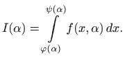 $\displaystyle I(\alpha)=\int\limits _{\varphi(\alpha)}^{\psi(\alpha)} f(x,\alpha)  dx.
$