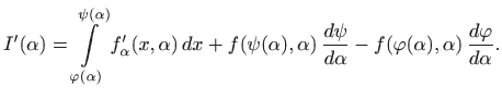 $\displaystyle I'(\alpha) = \int\limits _{\varphi(\alpha)}^{\psi(\alpha)} f'_\al...
...\frac{d\psi}{d\alpha} -
f(\varphi(\alpha),\alpha)  \frac{d\varphi}{d\alpha}.
$