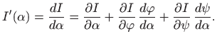 $\displaystyle I'(\alpha)=\frac{dI}{d\alpha} = \frac{\partial I}{\partial \alpha...
...varphi}{d\alpha} + \frac{\partial
I}{\partial \psi}   \frac{d\psi}{d\alpha}.
$