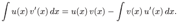 $\displaystyle \int u(x)  v'(x)   dx= u(x) v(x) - \int v(x)  u'(x)  dx.
$