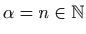 $ \alpha=n\in\mathbb{N}$