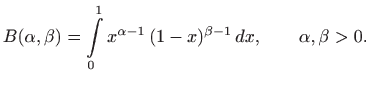 $\displaystyle B(\alpha,\beta)=\int\limits _0^1 x^{\alpha-1}  (1-x)^{\beta-1}   dx, \qquad
\alpha,\beta > 0.
$