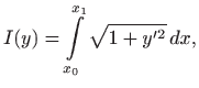 $\displaystyle I(y)=\int\limits _{x_0}^{x_1} \sqrt{1+y^{\prime 2}}  dx,
$