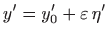 $\displaystyle y'=y_0'+\varepsilon  \eta'
$