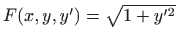 $ F(x,y,y')=\sqrt{1+y^{\prime 2}}$