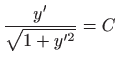 $\displaystyle \frac{y'}{\sqrt{1+y^{\prime 2}}}=C
$