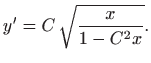 $\displaystyle y'=C  \sqrt{\frac{x}{1-C^2x }}.
$