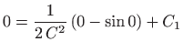 $\displaystyle 0=\frac{1}{2  C^2}  (0-\sin 0) +C_1
$