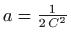 $ a=\frac{1}{2  C^2}$