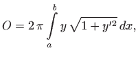 $\displaystyle O=2  \pi \int\limits _a^b y  \sqrt{1+y^{\prime 2}}   dx,
$