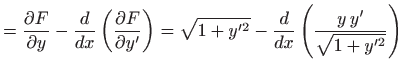 $\displaystyle =\frac{\partial F}{\partial y} - \frac{d}{dx}\left(\frac{\partial...
...y^{\prime 2}}-\frac{d}{dx} \left( \frac {y  y'}{\sqrt{1+y^{\prime 2}}} \right)$