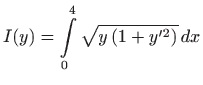 $ I(y)=\displaystyle \int\limits _0^4 \sqrt{y (1+y^{\prime 2})}  dx$