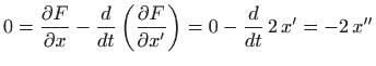 $\displaystyle 0=\frac{\partial F}{\partial x} -
\frac{d}{dt}\left(\frac{\partial F}{\partial x'}\right)=0-\frac{d}{dt}  2 
x'=-2  x''
$