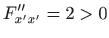 $\displaystyle F''_{x'x'}=2>0
$