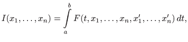 $\displaystyle I(x_1,\ldots, x_n)=\int\limits _a^b F(t,x_1,\ldots, x_n, x'_1,\ldots, x'_n)  dt,
$