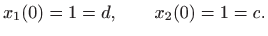 $\displaystyle x_1(0)=1=d,\qquad x_2(0)=1=c.
$