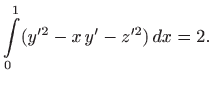 $\displaystyle \int\limits _0^1 ( y^{\prime 2} -x  y'- z^{\prime 2})  dx=2.
$