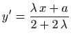 $\displaystyle y'=\frac{\lambda  x+a}{2+2  \lambda}
$