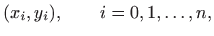 $\displaystyle (x_i,y_i), \qquad i=0,1,\ldots,n,
$