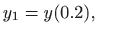 $\displaystyle y_1=y(0.2), \qquad$