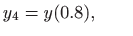 $\displaystyle y_4=y(0.8),\qquad$