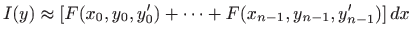 $\displaystyle I(y)\approx [F(x_0,y_0,y'_0)+\cdots + F(x_{n-1},y_{n-1},y'_{n-1})]  dx
$