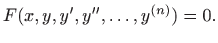 $\displaystyle F(x,y,y',y'',\ldots, y^{(n)})=0.$