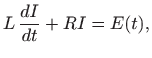 $\displaystyle L  \frac{dI}{dt}+RI=E(t),
$