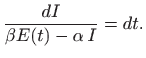 $\displaystyle \frac{dI}{\beta E(t)-\alpha  I }=dt.
$