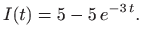 $\displaystyle I(t)=5-5 e^{-3 t}.
$