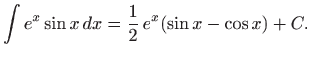 $\displaystyle \int e^x \sin x   dx= \frac{1}{2}   e^x (\sin x-\cos x) +C.
$